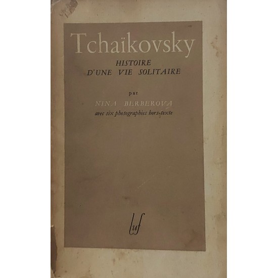 Tchaikovsky, Histoire D'une Vie Solitaire, Nina Berberova, Avec six photographies hors-texte