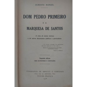 Dom Pedro Primeiro e a Marquesa de Santos. A Vista de Cartas Intimas e de Outros Documentos Públicos e Particulares, Alberto Rangel, Edição de 1928 Dom Pedro Primeiro e a Marquesa de Santos. A Vista de Cartas Intimas e de Outros Documentos Públicos e Particulares, Alberto Rangel, Edição de 1928