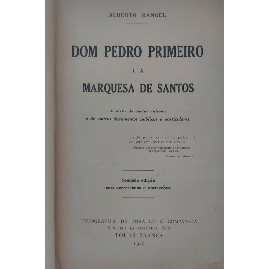 Dom Pedro Primeiro e a Marquesa de Santos. A Vista de Cartas Intimas e de Outros Documentos Públicos e Particulares, Alberto Rangel, Edição de 1928 Dom Pedro Primeiro e a Marquesa de Santos. A Vista de Cartas Intimas e de Outros Documentos Públicos e Particulares, Alberto Rangel, Edição de 1928