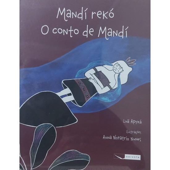 Mandí Rekó, O Conto de Mandí, Luã Apyká, Ilustrações Bheatriz Nunes