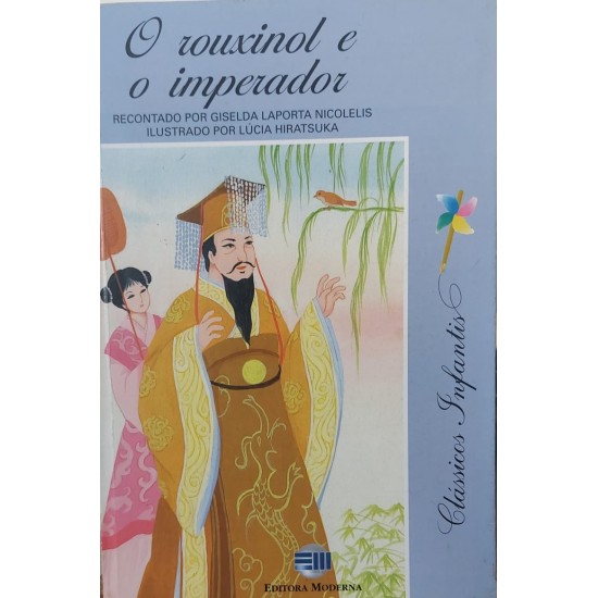 O Rouxinol e o Imperador, Recontado por Giselda Laporta Nicolelis, Ilustrado por Lúcia Hiratsuka, Frete Grátis