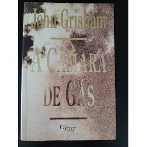 A Câmara de Gás, John Grisham A Câmara de Gás, John Grisham