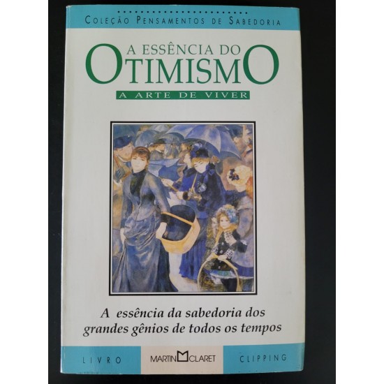 A Essência do Otimismo, A Arte de Viver A Essência do Otimismo, A Arte de Viver