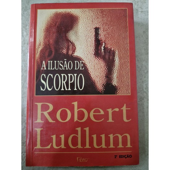 A Ilusão de Scorpio, Robert Ludlum A Ilusão de Scorpio, Robert Ludlum
