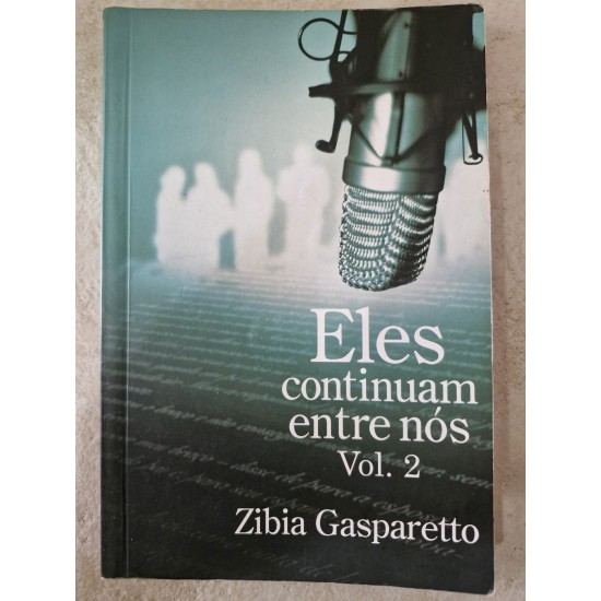 Eles Continuam Entre Nós Vol. 2, Zibia Gasparetto Eles Continuam Entre Nós Vol. 2, Zibia Gasparetto
