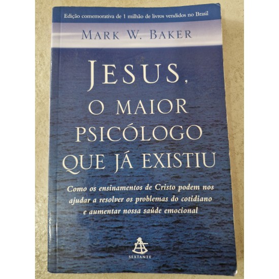 Jesus, o Maior Psicólogo Que Já Existiu, Mark W. Baker