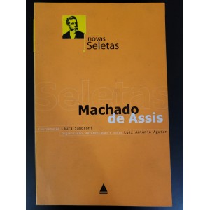 Novas Seletas, Machado de Assis, Luiz Antonio Aguiar org. Novas Seletas, Machado de Assis, Luiz Antonio Aguiar org.