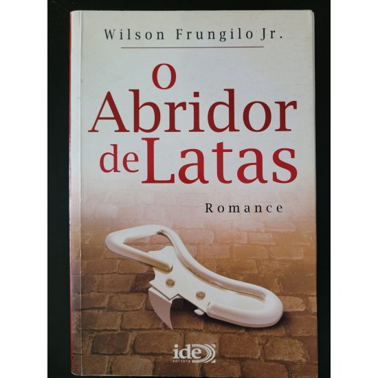O Abridor de Latas, Wilson Frungilo Jr. O Abridor de Latas, Wilson Frungilo Jr.