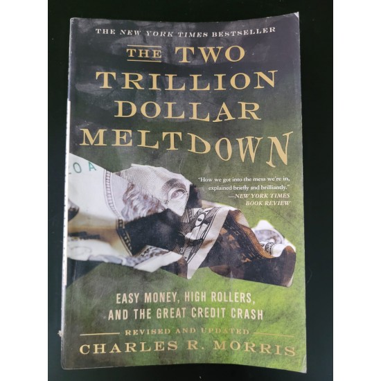The Two Trillion Dollar Meltdown, Charles R. Morris