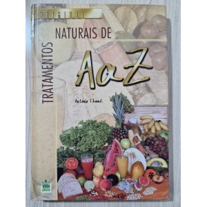 Tratamentos Naturais de A a Z, Antônio Thomé Tratamentos Naturais de A a Z, Antônio Thomé