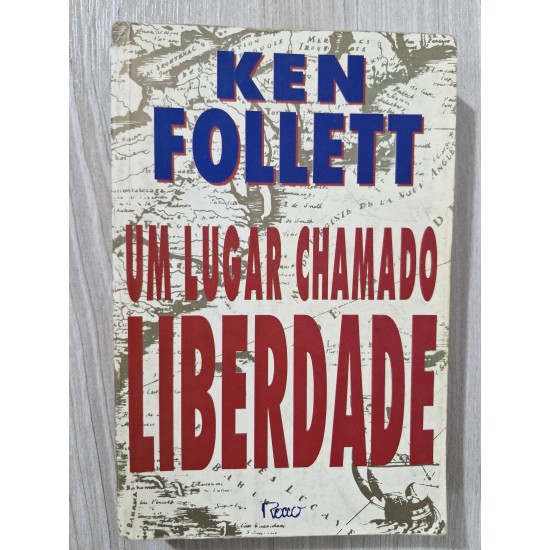 Um Lugar Chamado Liberdade, Ken Follett