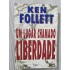Um Lugar Chamado Liberdade, Ken Follett