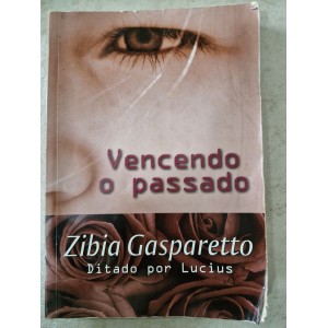 Vencendo o Passado, Zibia Gasparetto Vencendo o Passado, Zibia Gasparetto