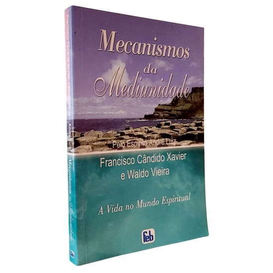 Mecanismos da Mediunidade, A Vida no Mundo Espiritual, Francisco Cândido Xavier, Pelo Espírito André Luiz