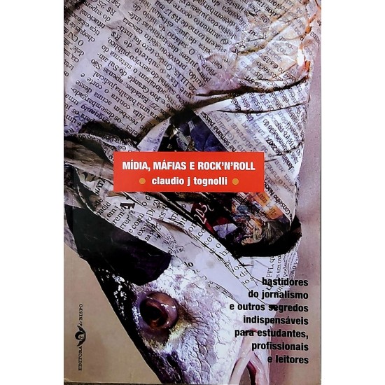 Midia, Máfias e Rock'Roll, Claudio J. Tognolli