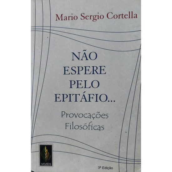 Não Espere pelo Epitáfio, Provocações Filosóficas, Mario Sergio Cortella