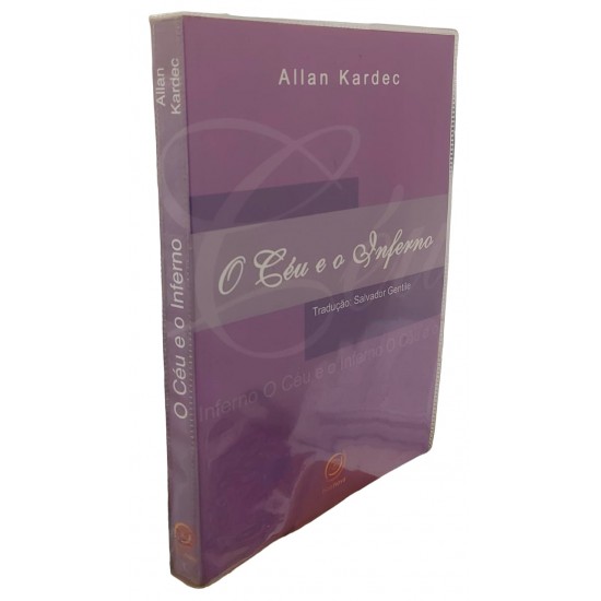O Céu e o Inferno, Allan Kardec, Tradução Salvador Gentile O Céu e o Inferno, Allan Kardec, Tradução Salvador Gentile