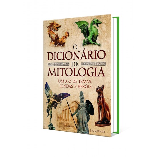 O Dicionário de Mitologia, Um A-Z de Temas, Lendas e Heróis, J. A. Coleman