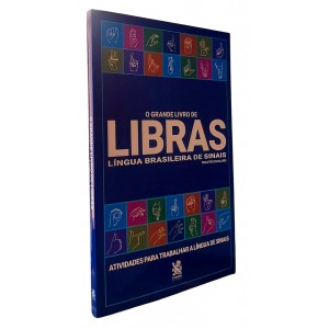 O Grande Livro de Libras, A Língua Brasileira de Sinais. Projetos Escolares, Atividades para Trabalhar a Língua de Sinais