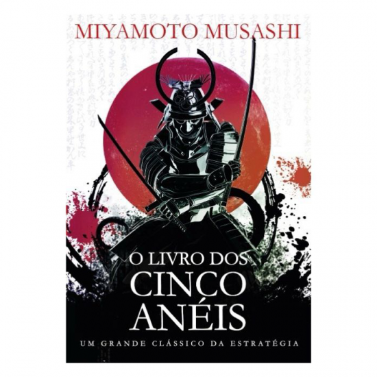 O Livro dos Cinco Anéis, Um Grande Clássico da Estratégia, Miyamoto Musashi