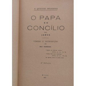 O Papa e o Concílio, por Janus, Introdução e Tradução de Rui Barbosa, 3a Edição O Papa e o Concílio, por Janus, Introdução e Tradução de Rui Barbosa, 3a Edição