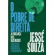 O Pobre de Direita. A Vingança dos Bastardos. O que Explica a Adesão dos ressentidos à Extrema Direita?, Jessé de Souza