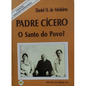 Padre Cicero, O Santo do Povo, Daniel H. de Medeiros