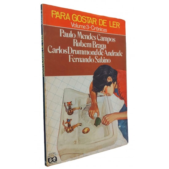 Para Gostar de Ler, Volume 3, Crônicas. Paulo Mendes Campos, Rubem Braga, Carlos Drummond de Andrade, Fernando Sabino