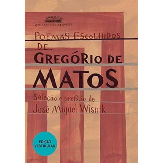 Poemas Escolhidos de Gregório de Matos, Seleção e Prefácio de José Miguel Wisnik