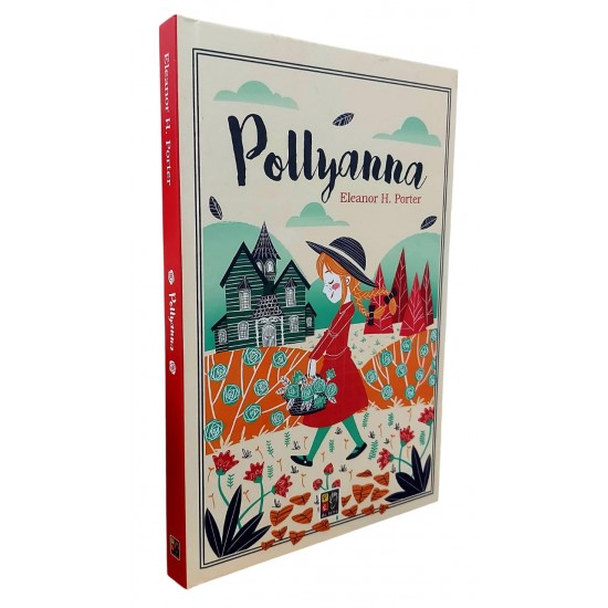 Pollyanna, Eleanor H. Porter Pollyanna, Eleanor H. Porter
