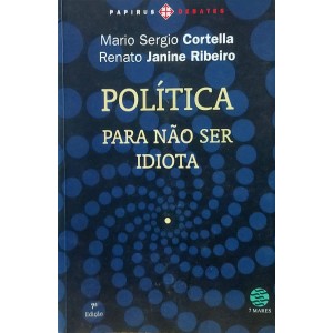 Política, Para Não Ser Idiota, Mário Sérgio Cortella, Renato Janine Ribeiro