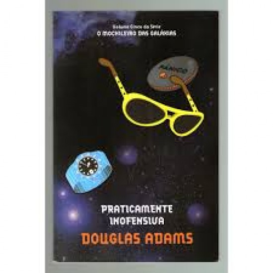 Praticamente Inofensiva, Volume Cinco da Série O Mochileiro das Galáxias, Douglas Adams