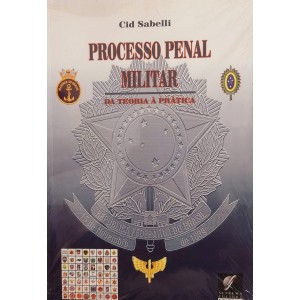 Processo Penal Militar, Da Teoria à Prática, Cid Sabelli