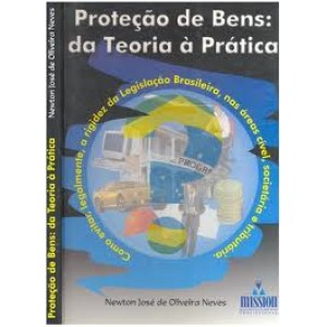 Proteção de Bens, Da Teoria à Prática, Newton José de Oliveira Neves