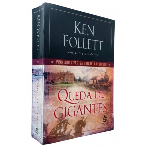 Queda de Gigantes. Primeiro Livro da Trilogia O Século, Ken Follett