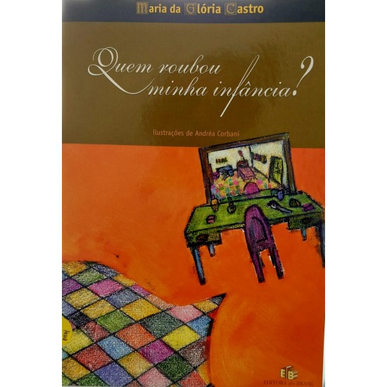 Quem Roubou Minha Infância?, Maria da Glória Castro Quem Roubou Minha Infância?, Maria da Glória Castro