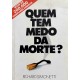 Quem tem Medo da Morte, Richard Simonetti Quem tem Medo da Morte, Richard Simonetti