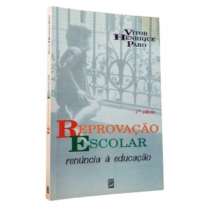 Reprovação Escolar. Renúncia à Educação, Vitor Henrique Paro