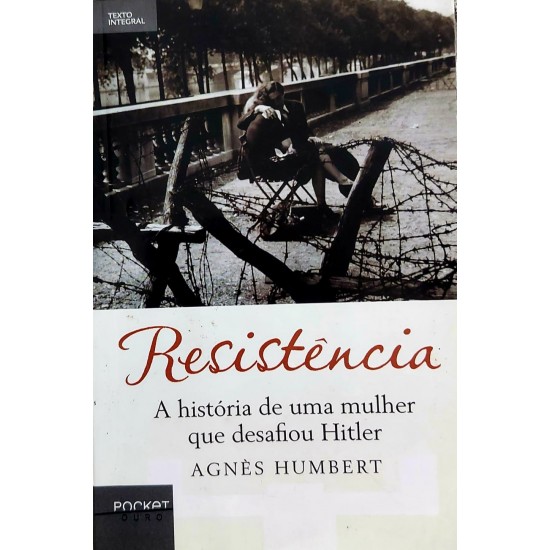 Resistência. A História de Uma Mulher que Desafiou Hitler, Agnes Humbert Resistência. A História de Uma Mulher que Desafiou Hitler, Agnes Humbert