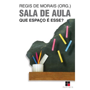 Sala de Aula, Que Espaço é Esse?, Regis de Morais (Org)