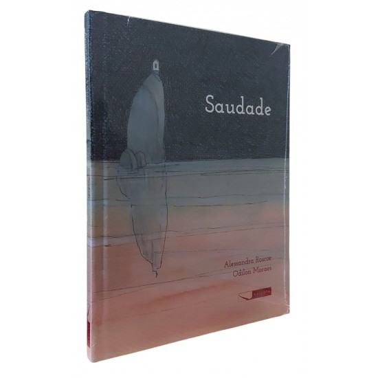 Saudade, Alessandra Roscoe, Odilon Moraes, Editora Gaivota, Capa Dura