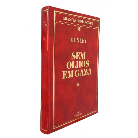 Sem Olhos em Gaza, Aldous Huxley, Coleção Grandes Romancistas, 1985