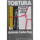 Tortura, A História da Repressão Política no Brasil, Antonio Carlos Fon Tortura, A História da Repressão Política no Brasil, Antonio Carlos Fon
