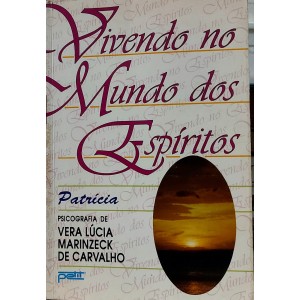 Vivendo no Mundo dos Espíritos, Vera Lucia Marinzeck