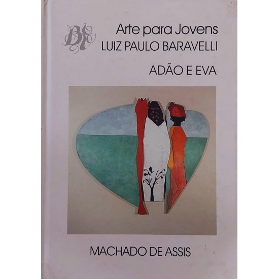 Arte para Jovens, Luiz Paulo Baravelli, Adão e Eva, Machado de Assis Arte para Jovens, Luiz Paulo Baravelli, Adão e Eva, Machado de Assis