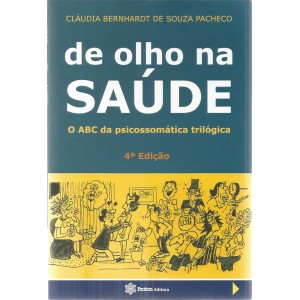 De Olho na Saúde, O Abc da Psicossomática Trilógica, Cláudia Bernhardt de Souza Pacheco